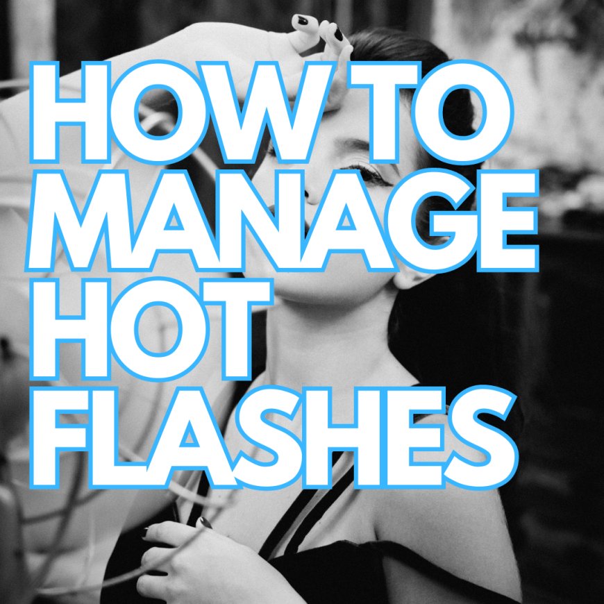 Managing Hot Flashes