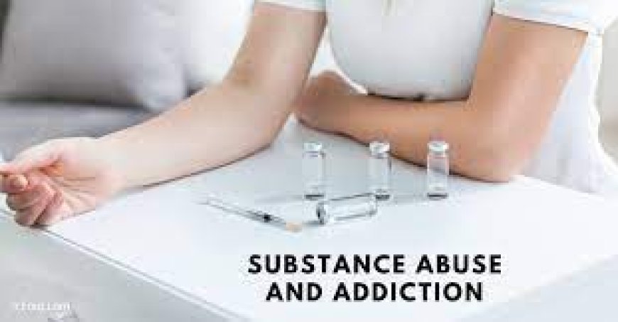 Substance Abuse and Addiction